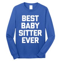 Best Sitter Ever Gift Funny Saying Sarcastic Sitter Great Gift Long Sleeve Shirt