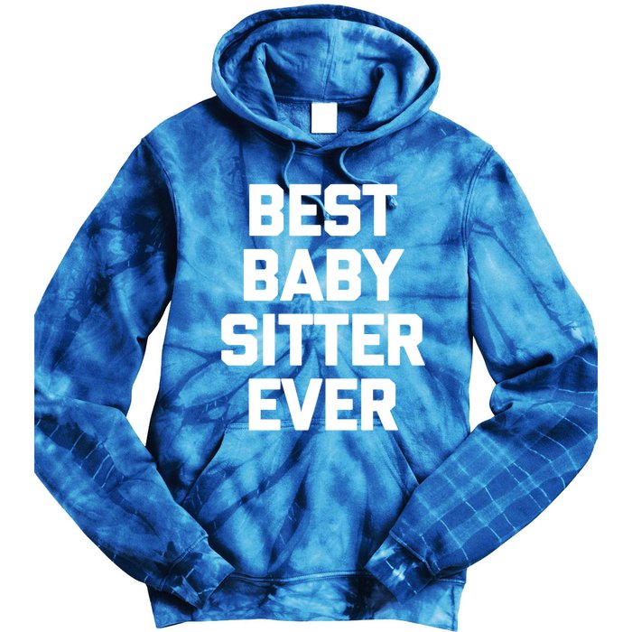 Best Sitter Ever Gift Funny Saying Sarcastic Sitter Great Gift Tie Dye Hoodie