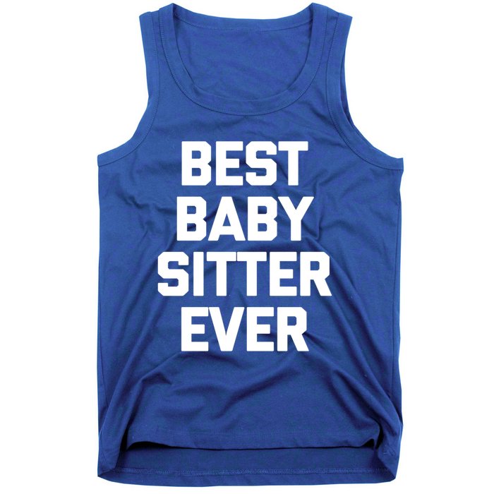 Best Sitter Ever Gift Funny Saying Sarcastic Sitter Great Gift Tank Top