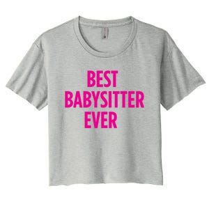 Best Sitter Ever Cute Gift Women's Crop Top Tee