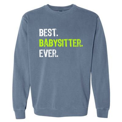 Best Sitter Ever Cute Gift Garment-Dyed Sweatshirt