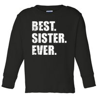 Best Sister Ever Toddler Long Sleeve Shirt