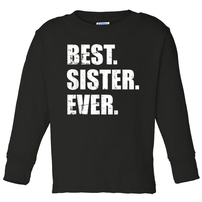 Best Sister Ever Toddler Long Sleeve Shirt