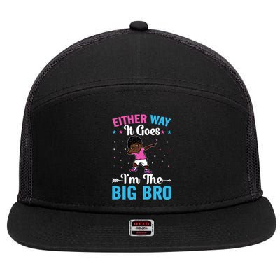 Brother Sibling Either Way It Goes Funny Gift I'm The Big Bro Gift 7 Panel Mesh Trucker Snapback Hat