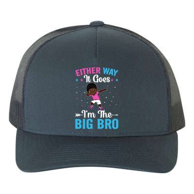 Brother Sibling Either Way It Goes Funny Gift I'm The Big Bro Gift Yupoong Adult 5-Panel Trucker Hat