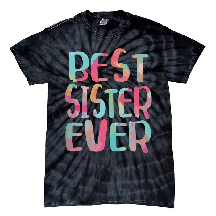 Best Sister Ever Mothers Day Tie-Dye T-Shirt