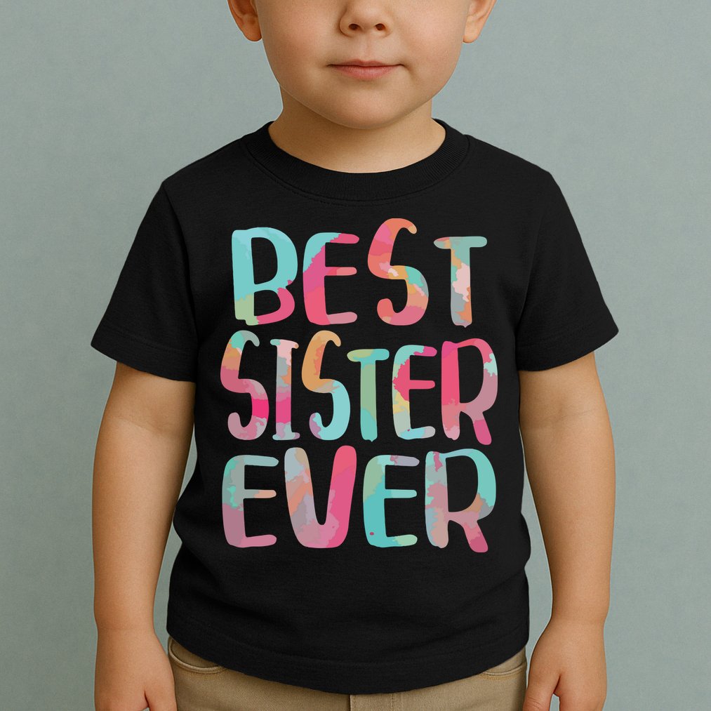 Best Sister Ever Mothers Day Toddler T-Shirt
