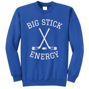 Big Stick Energy Play Hockey Sticks Great Gift Sweatshirt