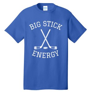 Big Stick Energy Play Hockey Sticks Great Gift Tall T-Shirt