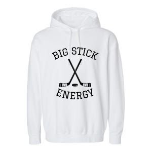 Big Stick Energy Play Hockey Sticks Great Gift Garment-Dyed Fleece Hoodie