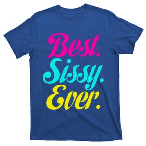 Best Sissy Ever Best Sissy Worlds Best Sissy Gift T-Shirt