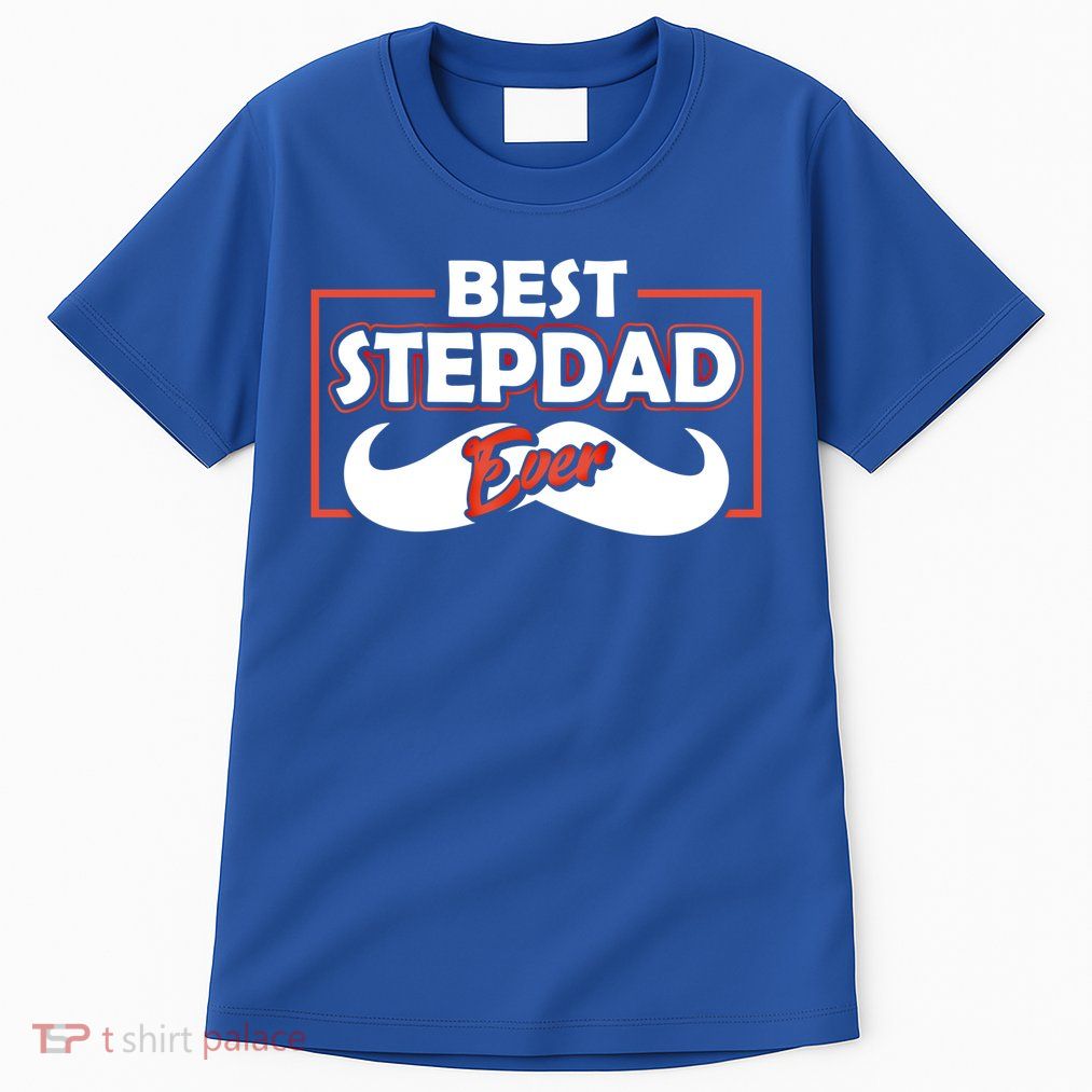 Best Stepfather Ever Stepdad Fathers Day Step Dad Sayings Meaningful Gift Tall T-Shirt