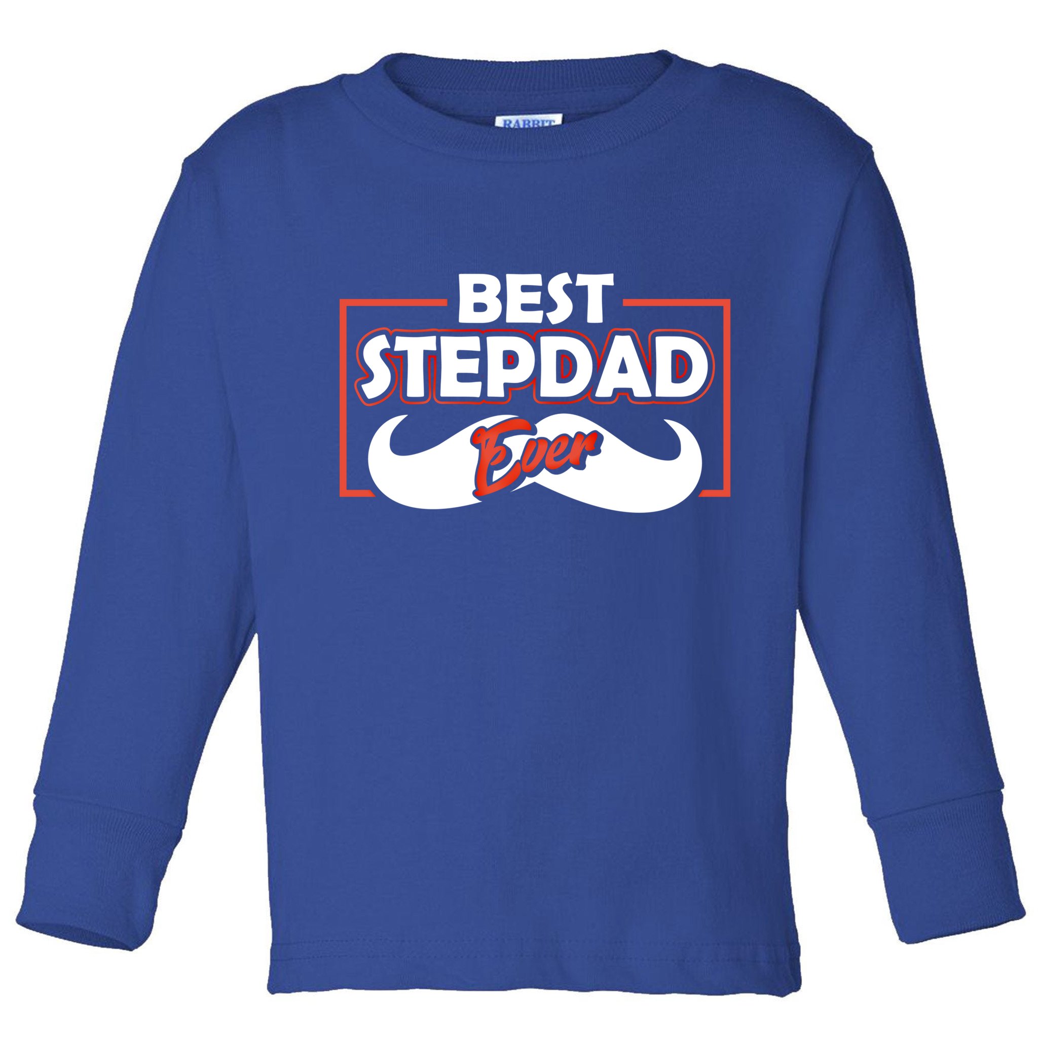 Best Stepfather Ever Stepdad Fathers Day Step Dad Sayings Meaningful Gift Toddler Long Sleeve Shirt