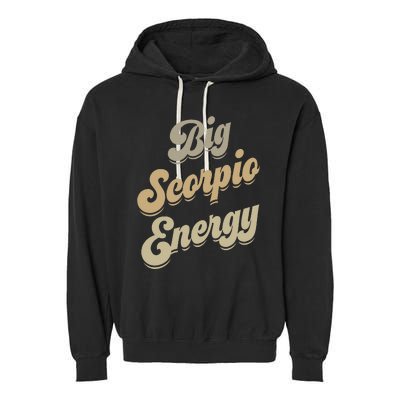 Big Scorpio Energy Scorpio  Astrology Zodiac Sign  Garment-Dyed Fleece Hoodie