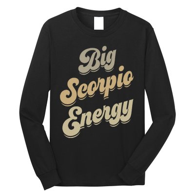 Big Scorpio Energy Scorpio  Astrology Zodiac Sign  Long Sleeve Shirt