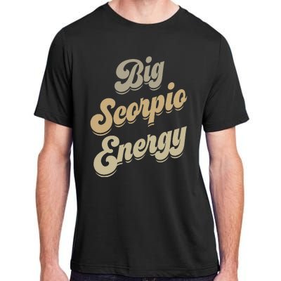 Big Scorpio Energy Scorpio  Astrology Zodiac Sign  Adult ChromaSoft Performance T-Shirt