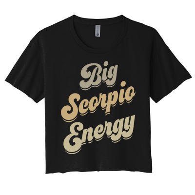 Big Scorpio Energy Scorpio  Astrology Zodiac Sign  Women's Crop Top Tee