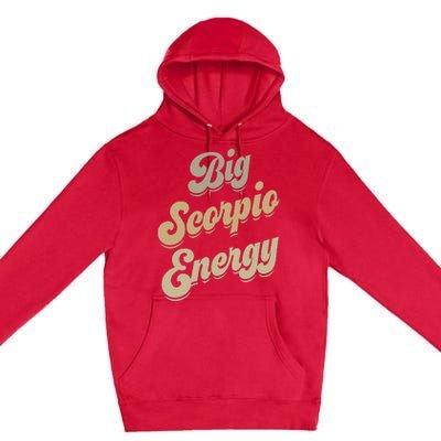 Big Scorpio Energy Scorpio  Astrology Zodiac Sign  Premium Pullover Hoodie