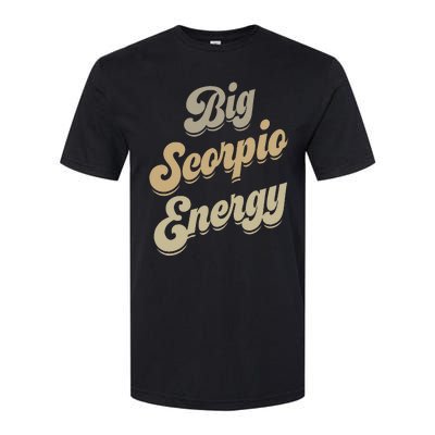 Big Scorpio Energy Scorpio  Astrology Zodiac Sign  Softstyle CVC T-Shirt