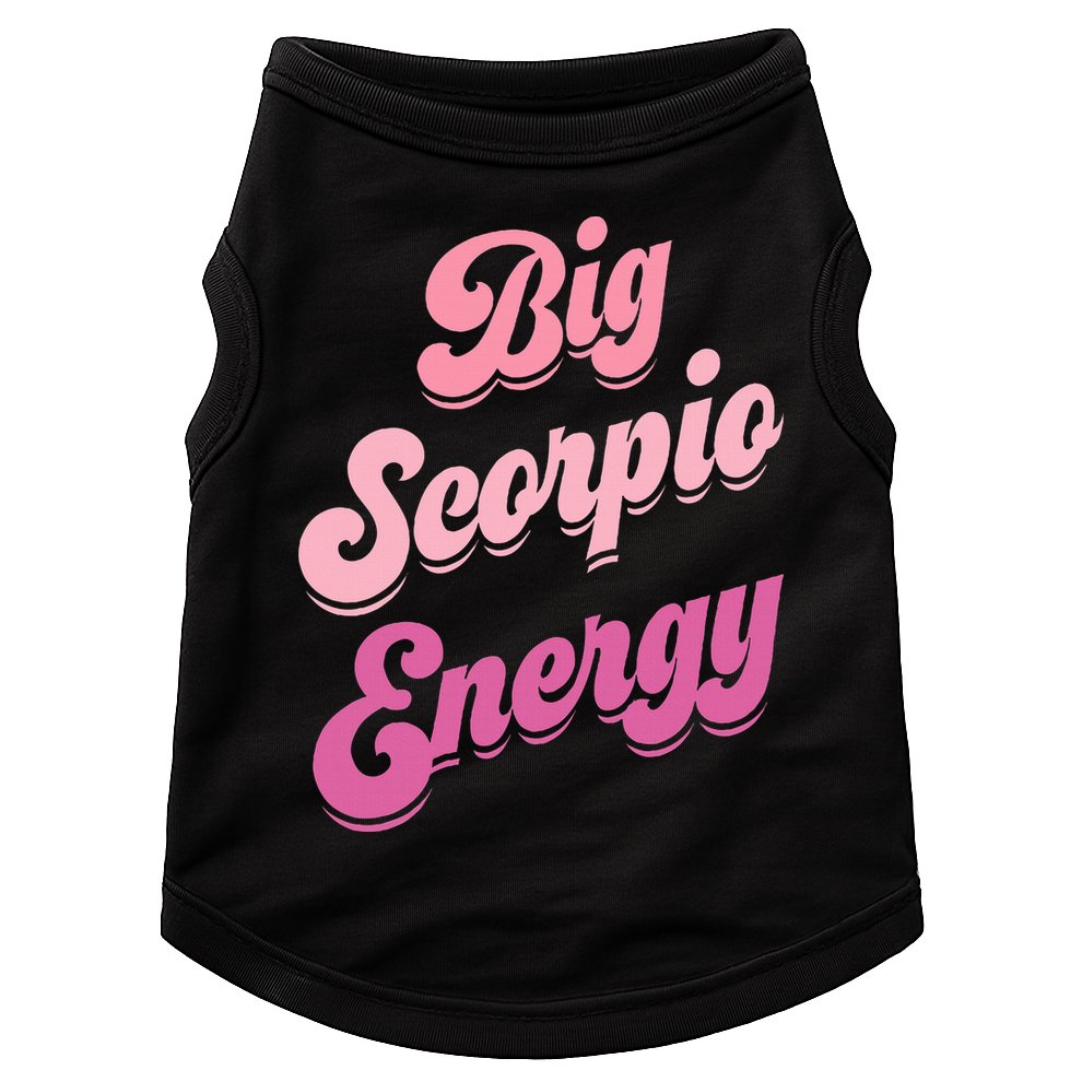 Big Scorpio Energy Scorpio Zodiac Sign Doggie Tank