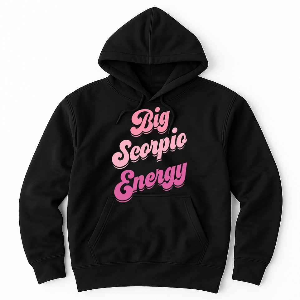 Big Scorpio Energy Scorpio Zodiac Sign Hoodie