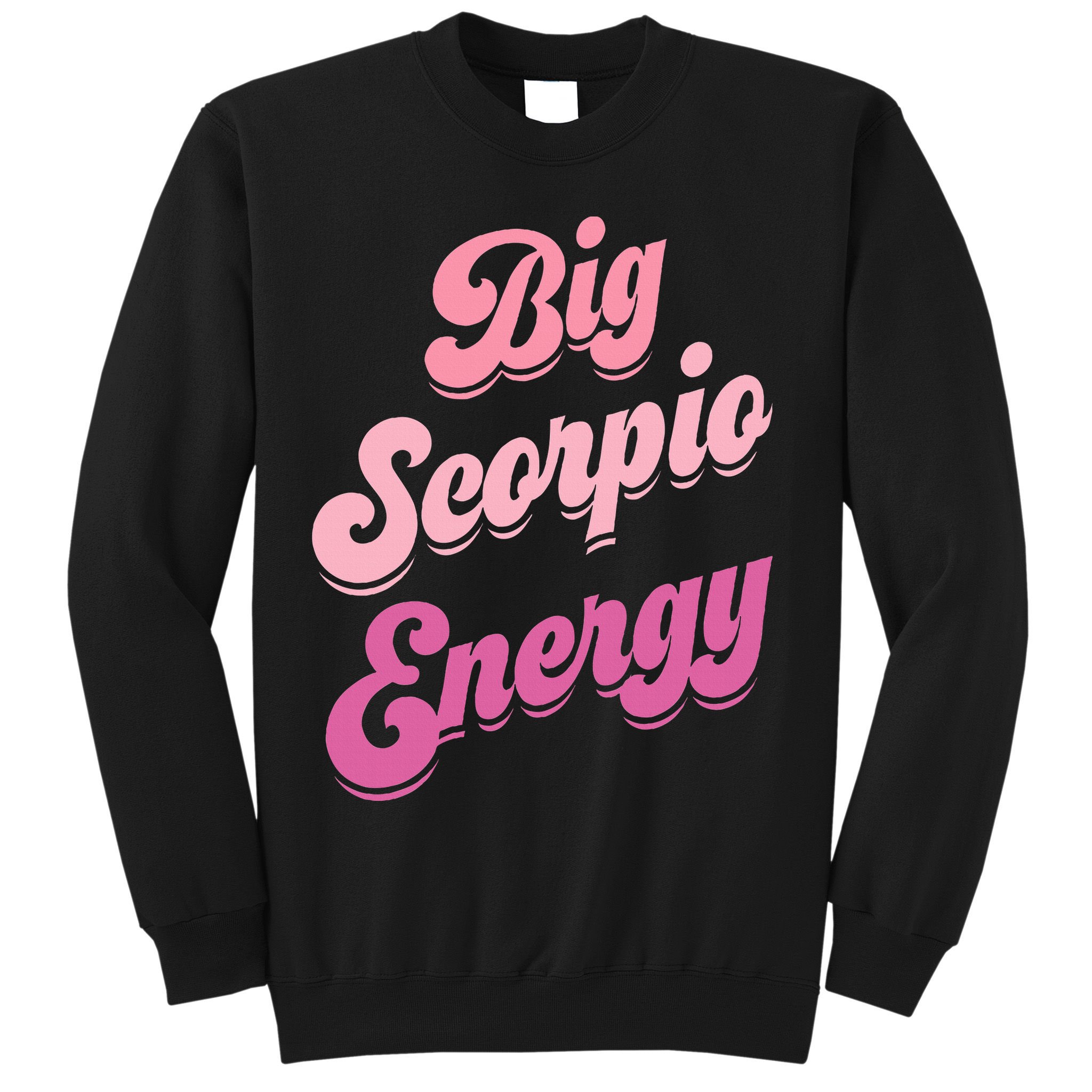 Big Scorpio Energy Scorpio Zodiac Sign Sweatshirt