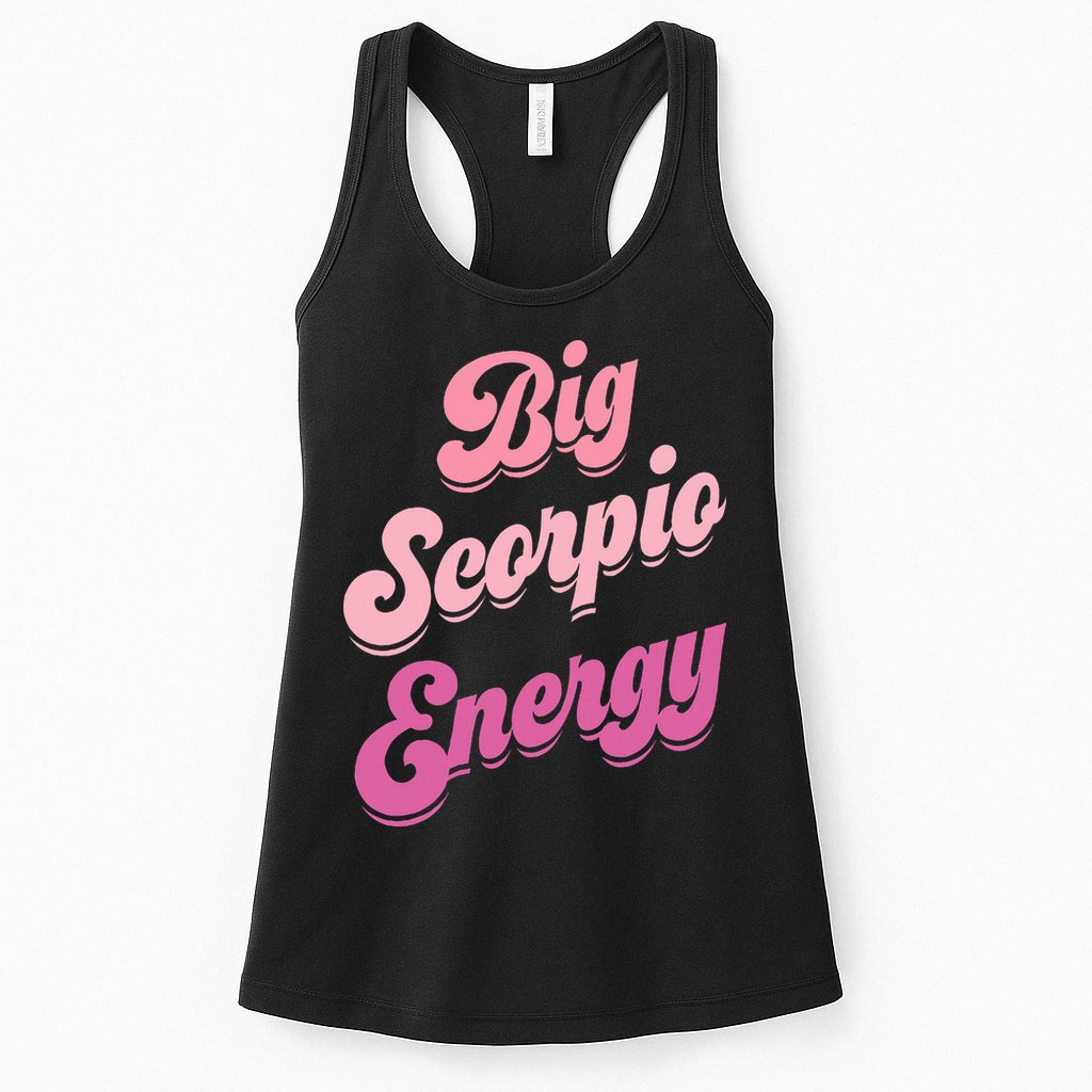 Big Scorpio Energy Scorpio Zodiac Sign Womens Tank Top