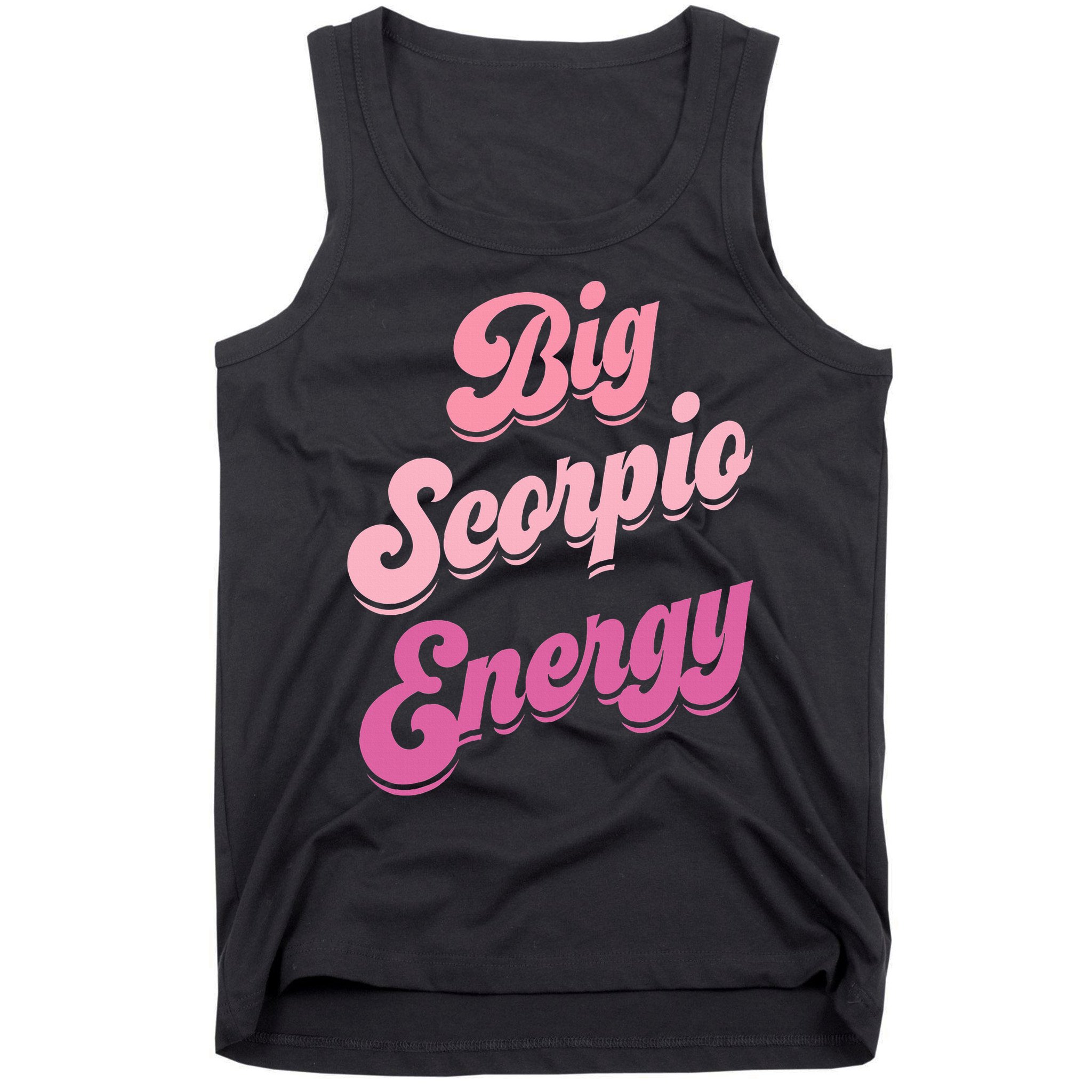 Big Scorpio Energy Scorpio Zodiac Sign Tank Top