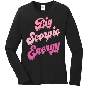 Big Scorpio Energy Scorpio Zodiac Sign Ladies Long Sleeve Shirt