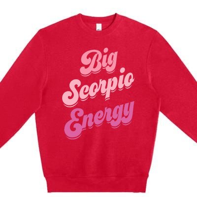 Big Scorpio Energy Scorpio Zodiac Sign Premium Crewneck Sweatshirt