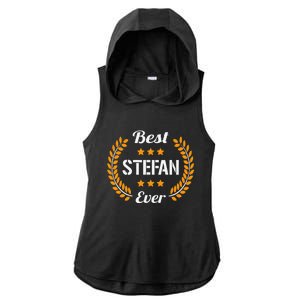 Best Stefan Ever Funny Saying First Name Stefan Ladies PosiCharge Tri-Blend Wicking Draft Hoodie Tank