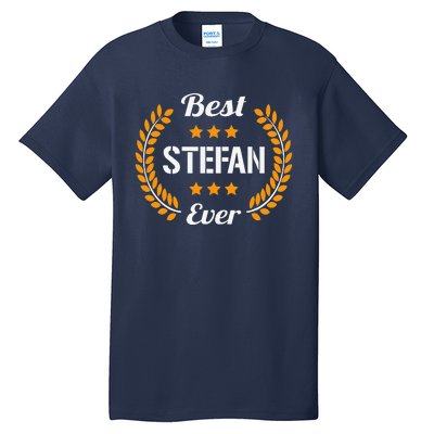 Best Stefan Ever Funny Saying First Name Stefan Tall T-Shirt