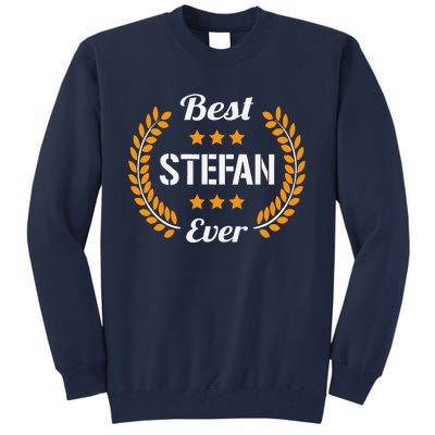 Best Stefan Ever Funny Saying First Name Stefan Tall Sweatshirt