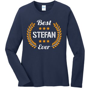 Best Stefan Ever Funny Saying First Name Stefan Ladies Long Sleeve Shirt