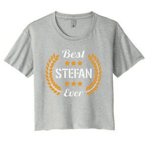 Best Stefan Ever Funny Saying First Name Stefan Women's Crop Top Tee