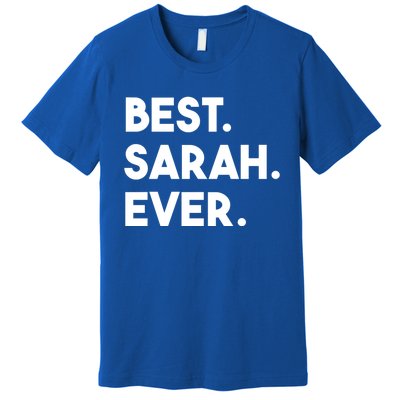 Best Sarah Ever Cute Personalized Name Great Gift Premium T-Shirt