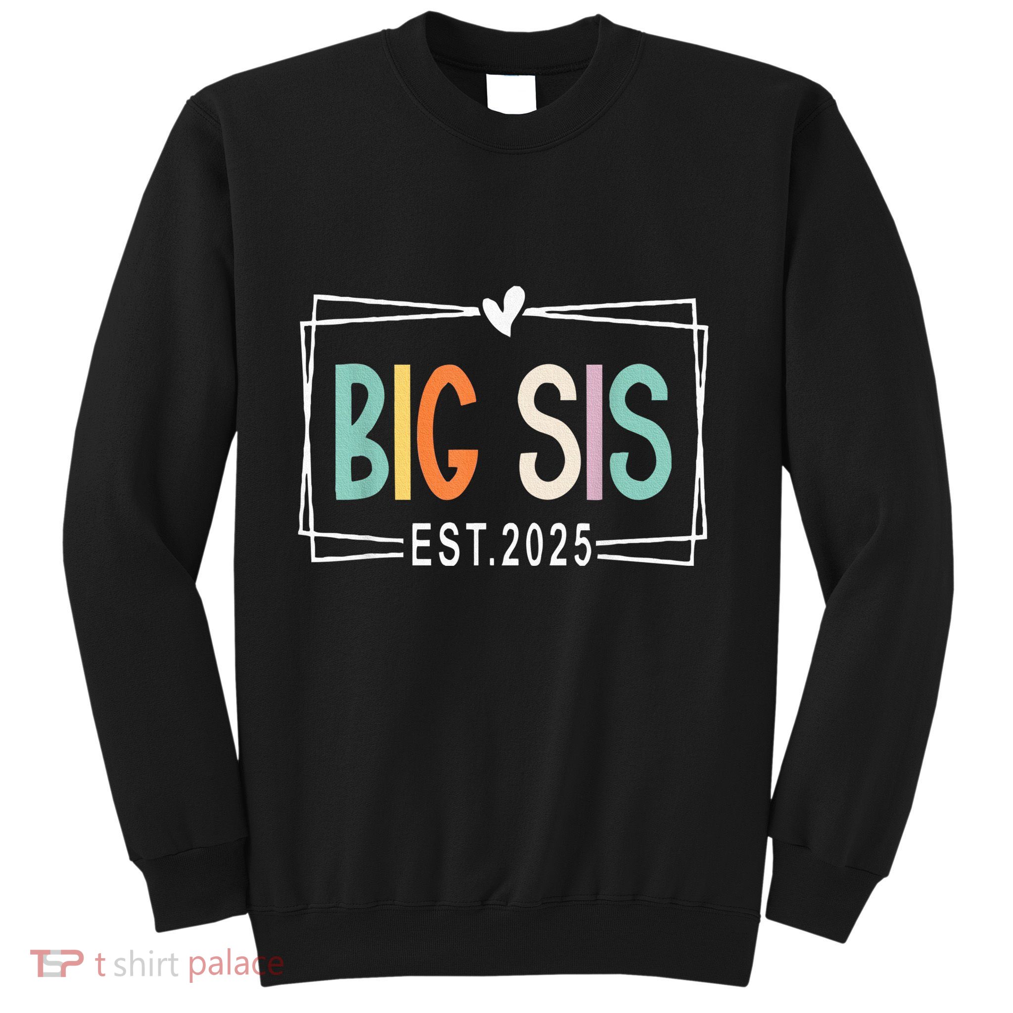 Big Sister Est 2025 Promoted To Big Sis 2025 Big Sis To Be Sweatshirt