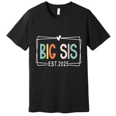 Big Sister Est 2025 Promoted To Big Sis 2025 Big Sis To Be Premium T-Shirt
