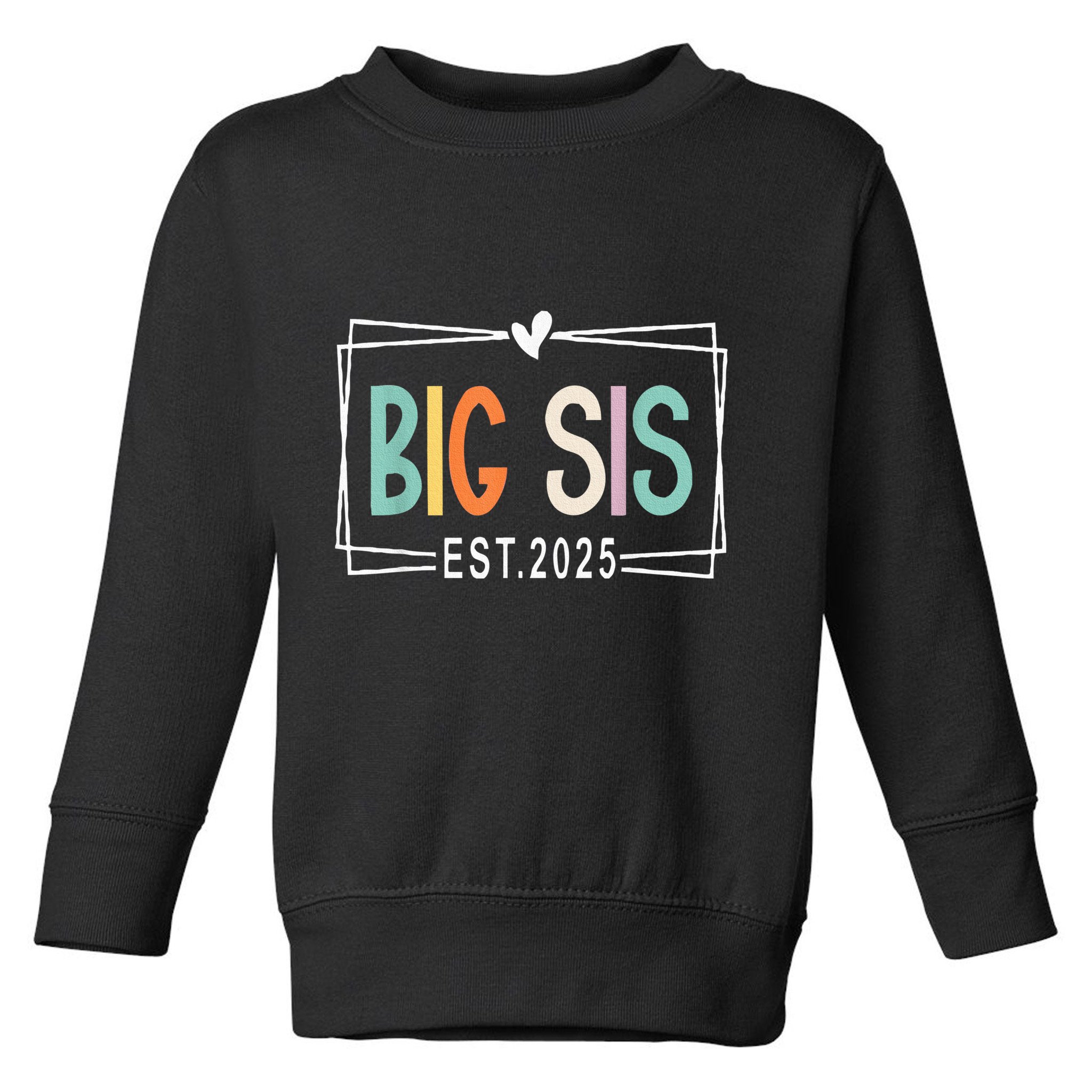 Big Sister Est 2025 Promoted To Big Sis 2025 Big Sis To Be Toddler Sweatshirt