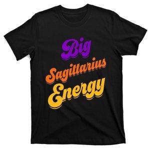 Big Sagittarius Energy Sagittarius S Zodiac Astrology T-Shirt