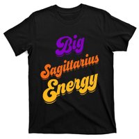 Big Sagittarius Energy Sagittarius S Zodiac Astrology T-Shirt