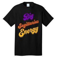 Big Sagittarius Energy Sagittarius S Zodiac Astrology Tall T-Shirt