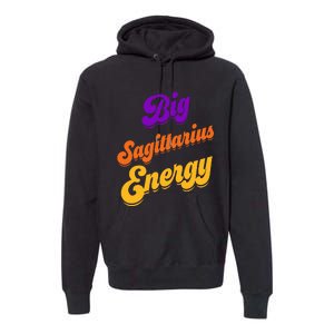 Big Sagittarius Energy Sagittarius S Zodiac Astrology Premium Hoodie