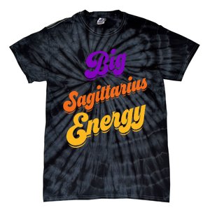 Big Sagittarius Energy Sagittarius S Zodiac Astrology Tie-Dye T-Shirt