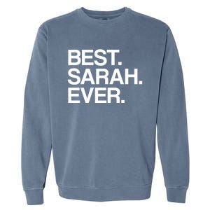 Best Sarah Ever Name Cool Gift Garment-Dyed Sweatshirt