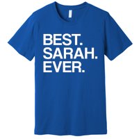 Best Sarah Ever Name Cool Gift Premium T-Shirt