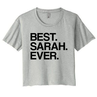 Best Sarah Ever Name Cool Gift Women's Crop Top Tee