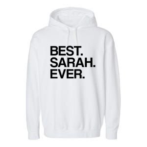 Best Sarah Ever Name Cool Gift Garment-Dyed Fleece Hoodie