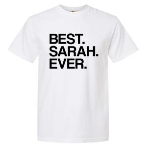 Best Sarah Ever Name Cool Gift Garment-Dyed Heavyweight T-Shirt