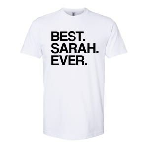 Best Sarah Ever Name Cool Gift Softstyle CVC T-Shirt